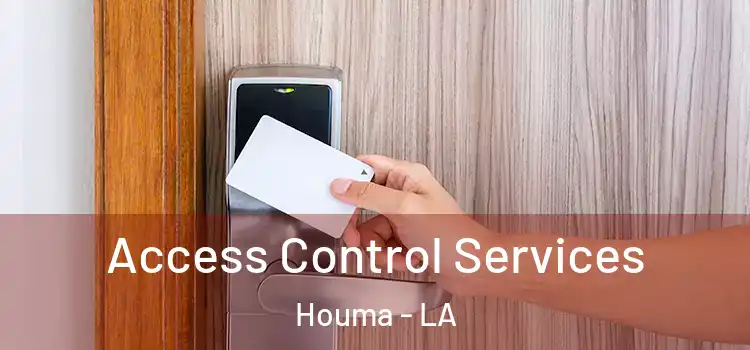 Access Control Services Houma - LA
