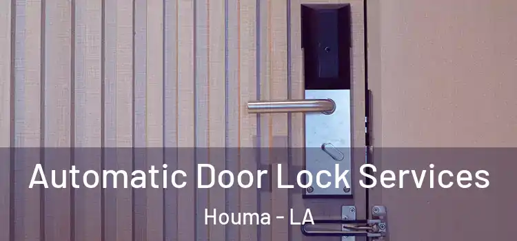 Automatic Door Lock Services Houma - LA