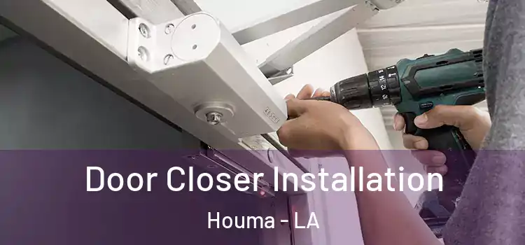Door Closer Installation Houma - LA