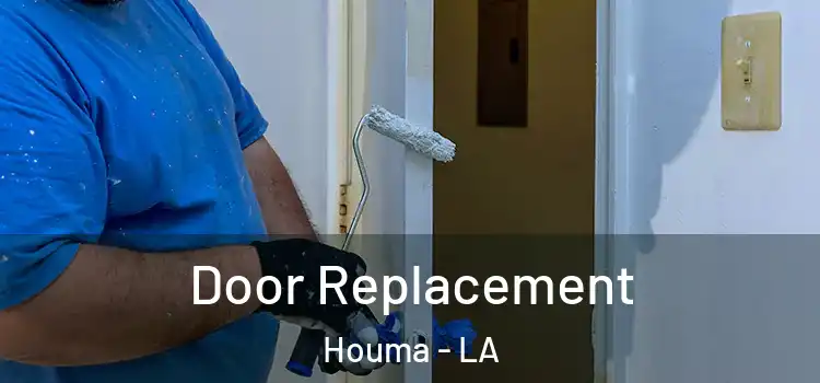 Door Replacement Houma - LA