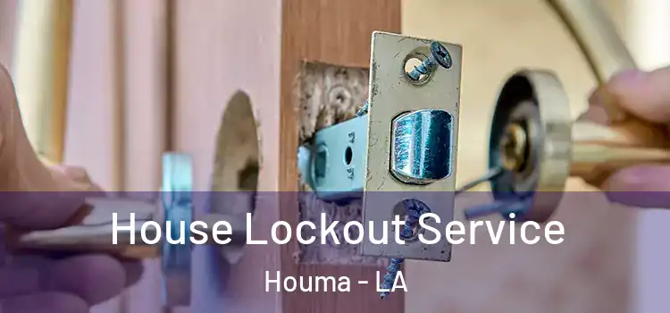  House Lockout Service Houma - LA