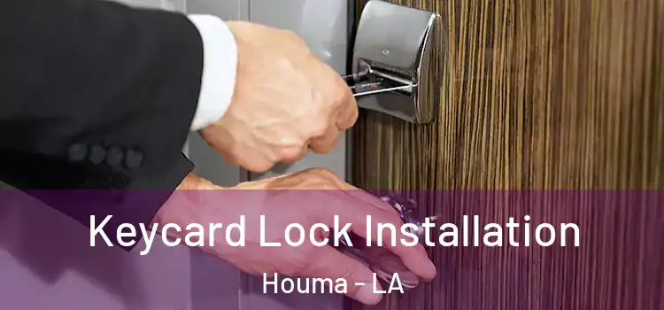 Keycard Lock Installation Houma - LA