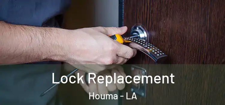 Lock Replacement Houma - LA