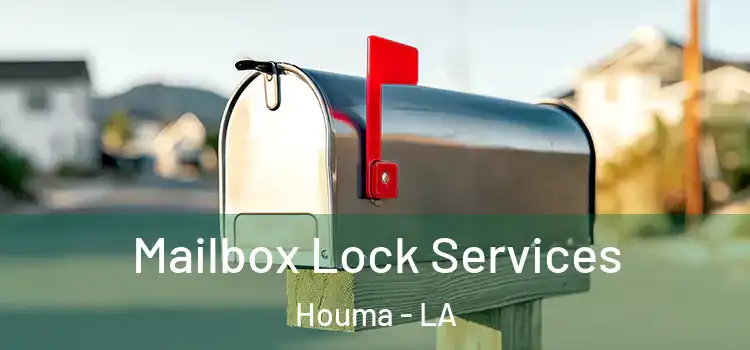 Mailbox Lock Services Houma - LA