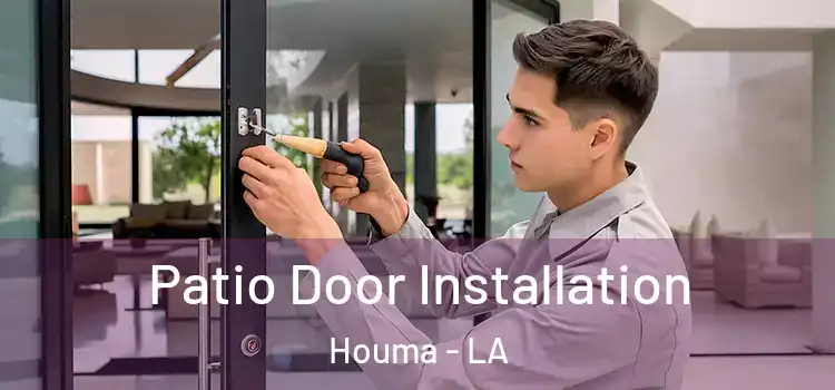 Patio Door Installation Houma - LA