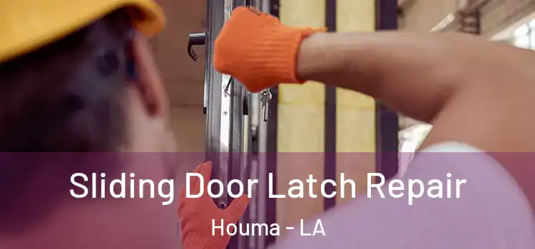 Sliding Door Latch Repair Houma - LA